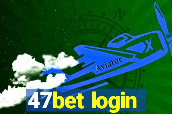 47bet login